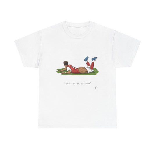 "Don't be an Arsenole" T-shirt