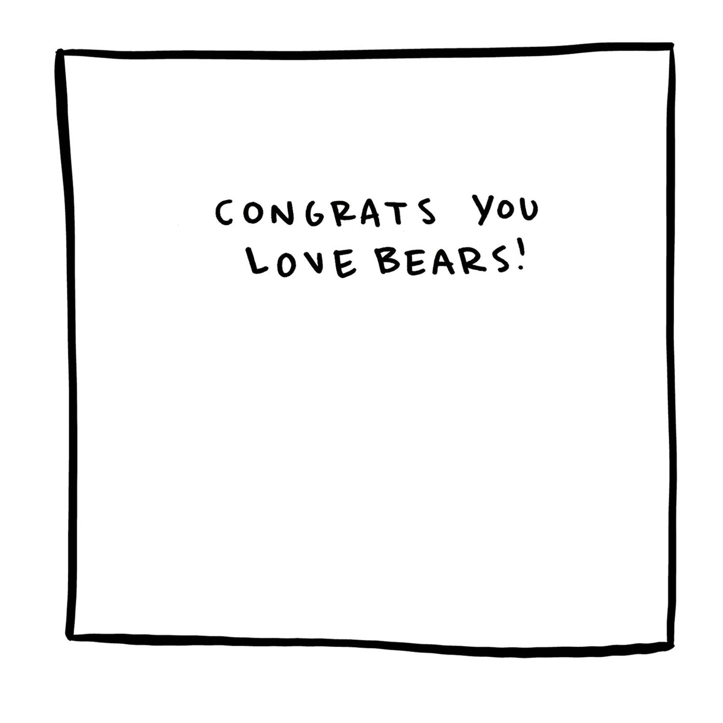 Congrats you love bears!