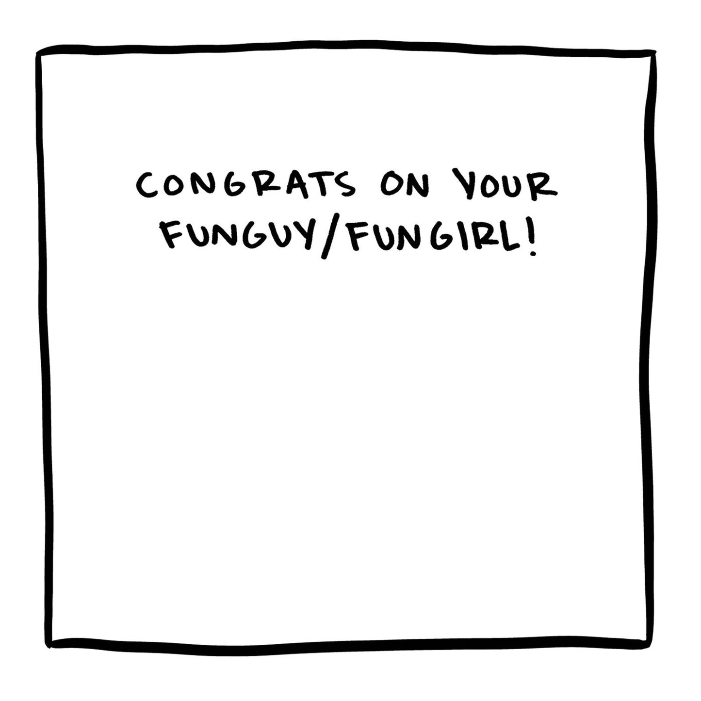 Congrats on your funguy/fungirl!