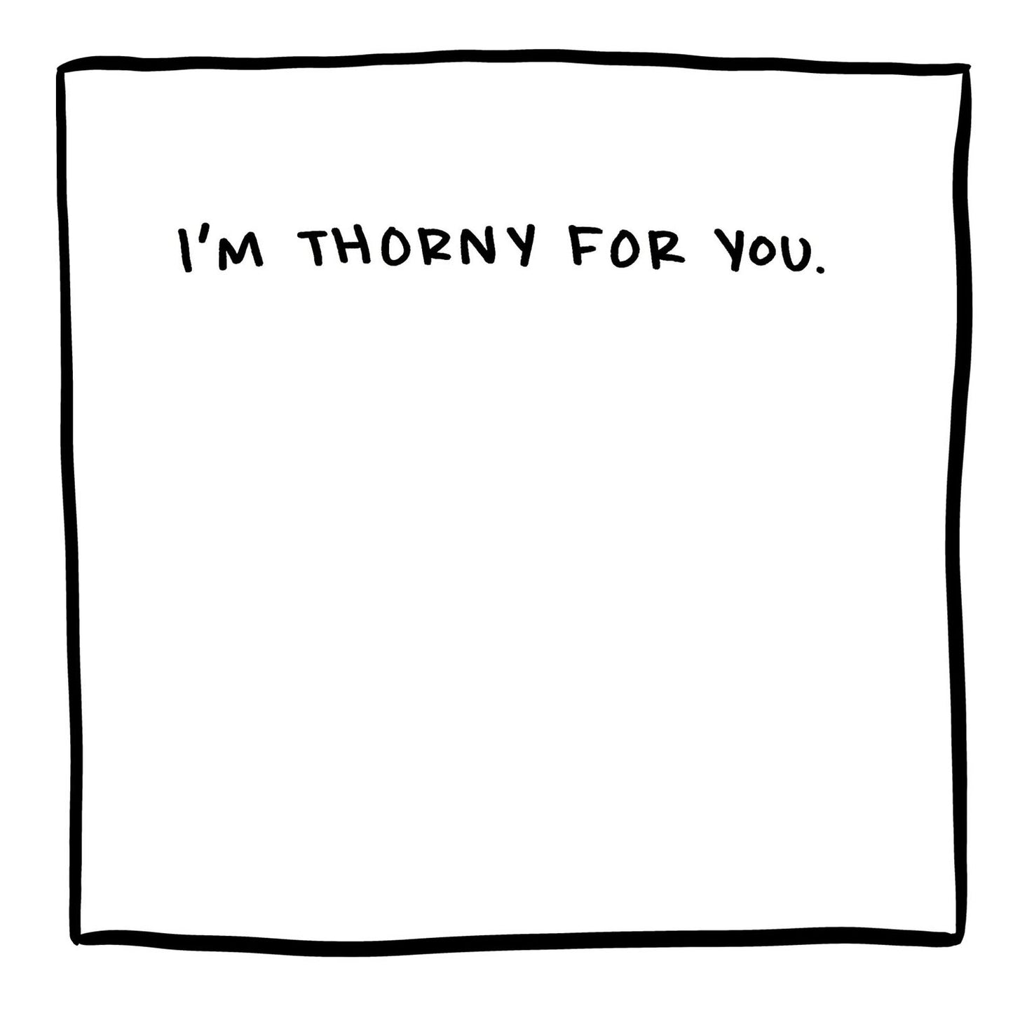 I'm thorny for you.